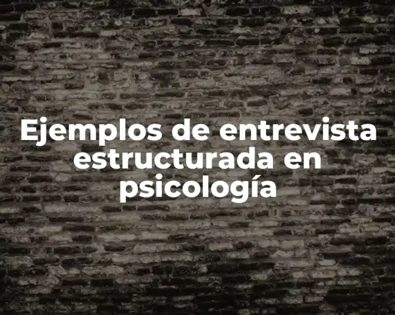 Ejemplos de entrevista estructurada en psicología