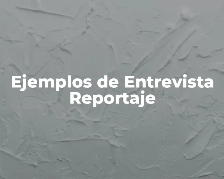 Ejemplos de Entrevista Reportaje