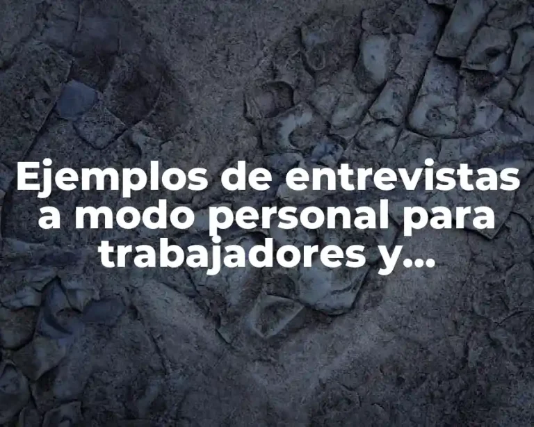 Ejemplos de entrevistas a modo personal para trabajadores y Significado