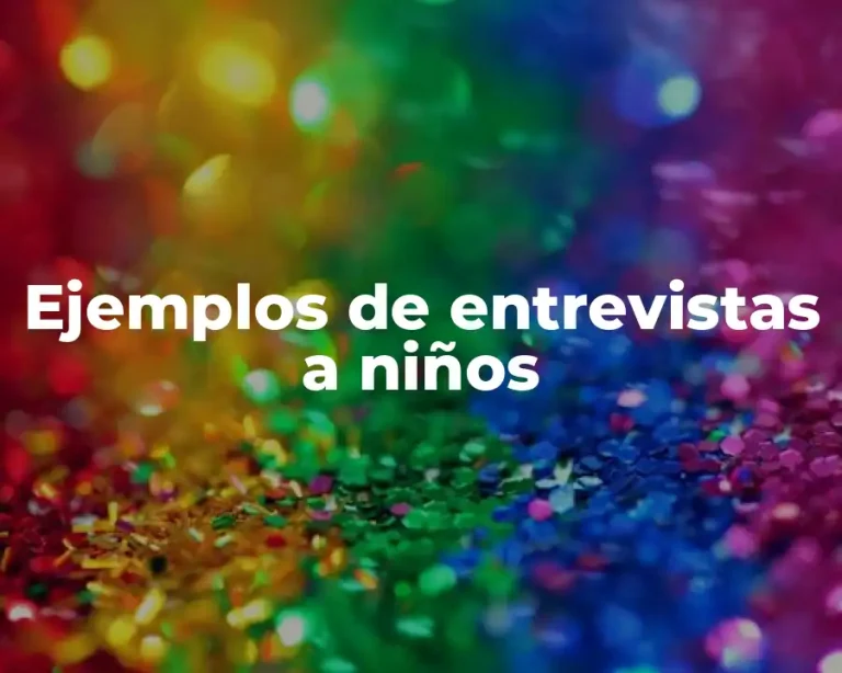Ejemplos de entrevistas a niños