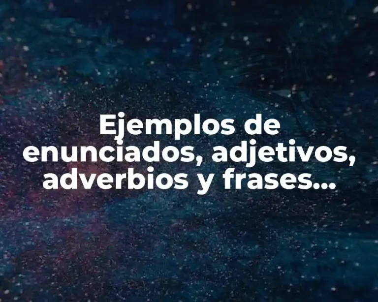 Ejemplos de enunciados, adjetivos, adverbios y frases adverbials