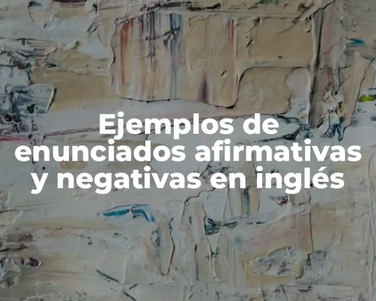 Ejemplos de enunciados afirmativas y negativas en inglés