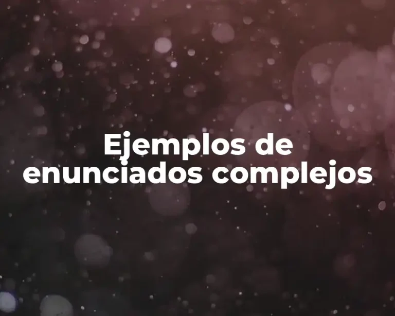 Ejemplos de enunciados complejos