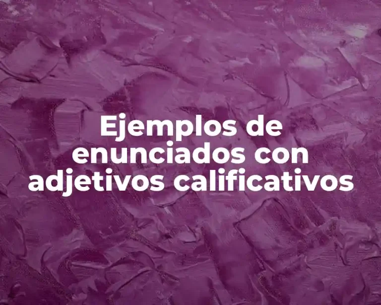 Ejemplos de enunciados con adjetivos calificativos