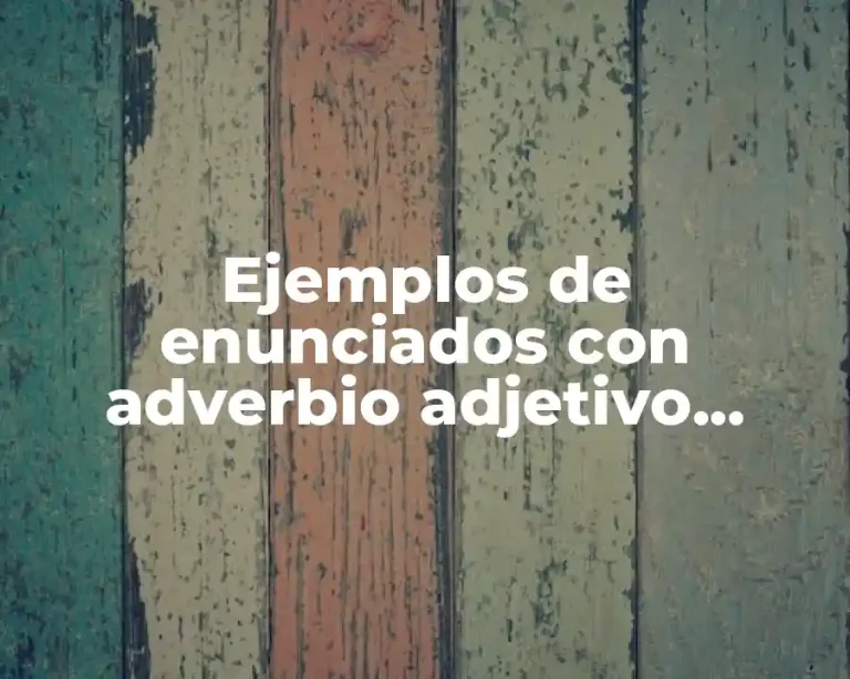 Ejemplos de enunciados con adverbio adjetivo artículo preposición