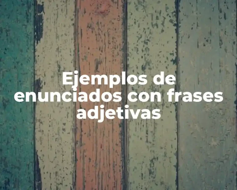 Ejemplos de enunciados con frases adjetivas