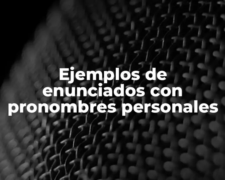 Ejemplos de enunciados con pronombres personales