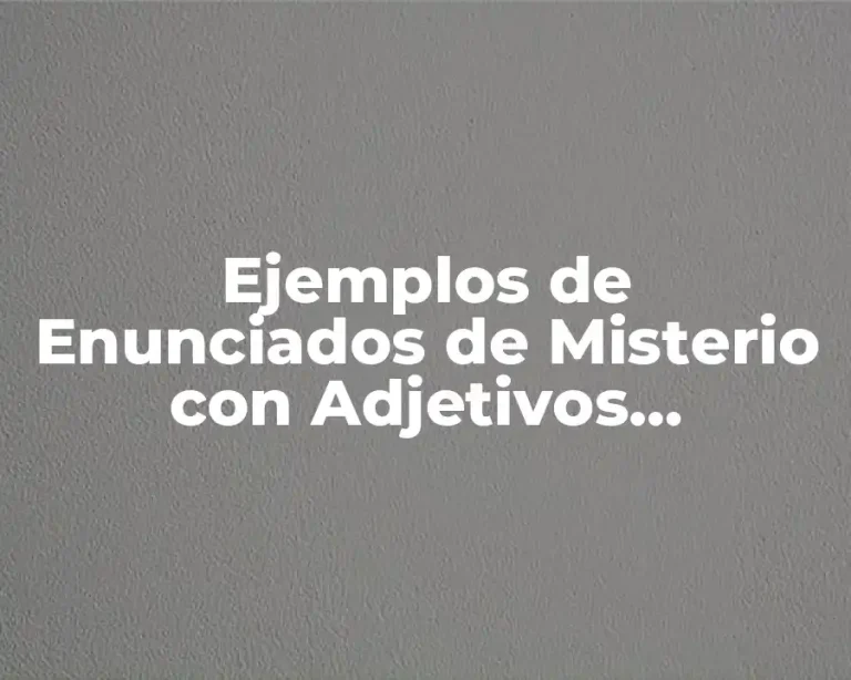 Ejemplos de Enunciados de Misterio con Adjetivos Calificativos
