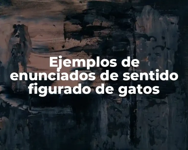 Ejemplos de enunciados de sentido figurado de gatos