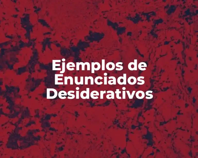 Ejemplos de Enunciados Desiderativos