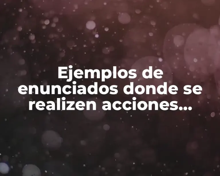Ejemplos de enunciados donde se realizen acciones simultaneas