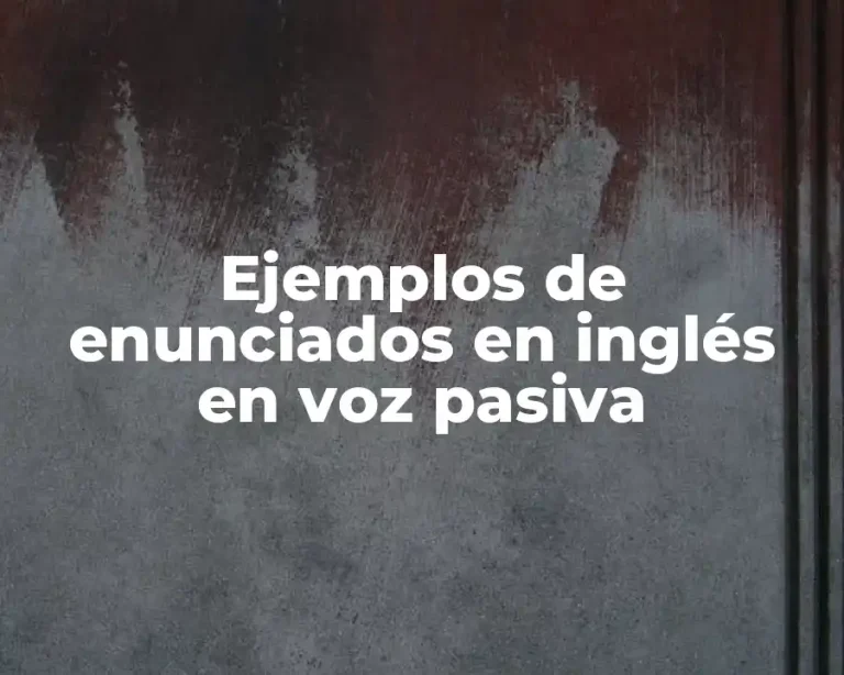 Ejemplos de enunciados en inglés en voz pasiva