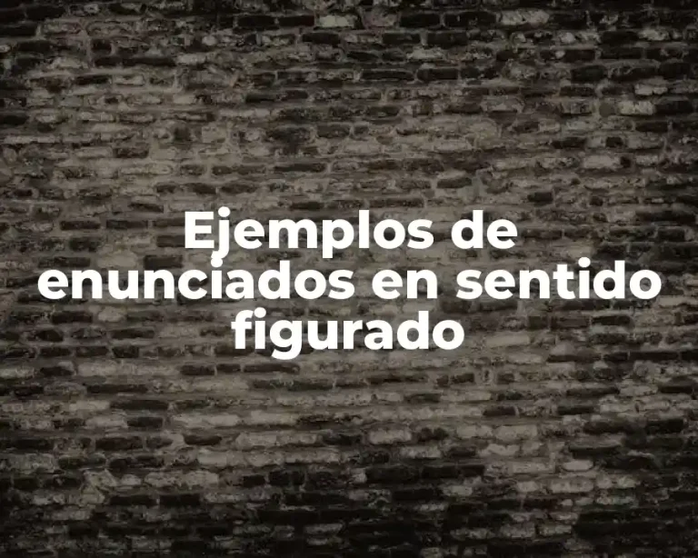 Ejemplos de enunciados en sentido figurado