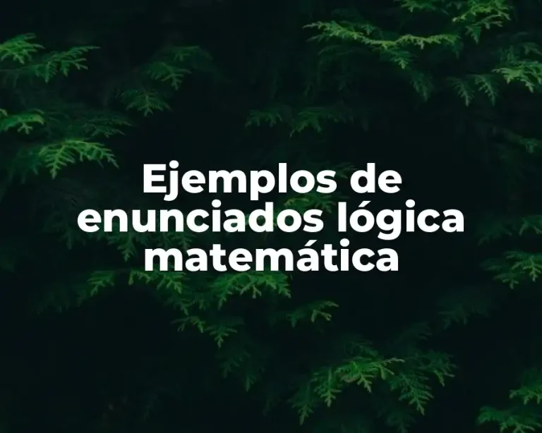 Ejemplos de enunciados lógica matemática