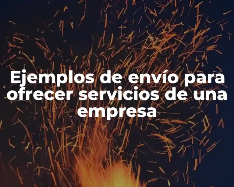 Ejemplos de envío para ofrecer servicios de una empresa