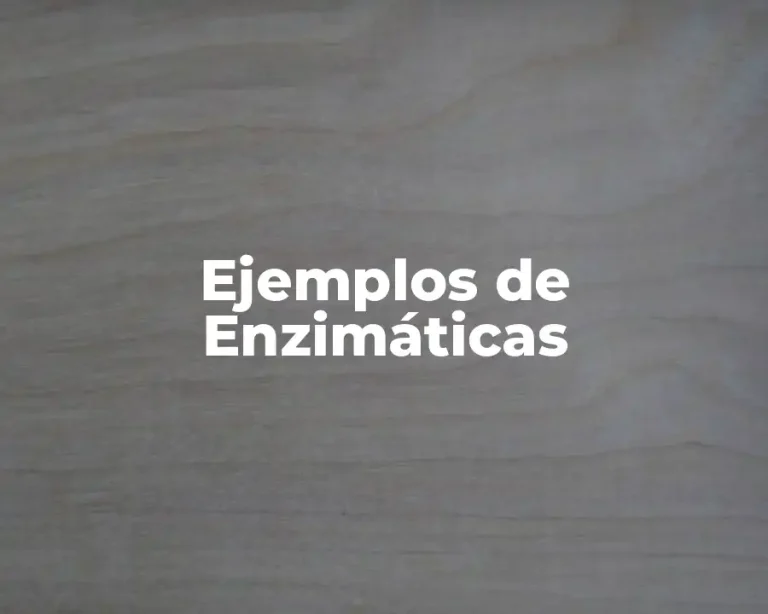 Ejemplos de Enzimáticas