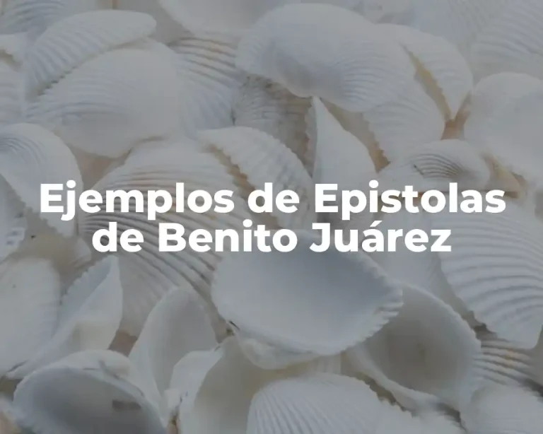 Ejemplos de Epistolas de Benito Juárez