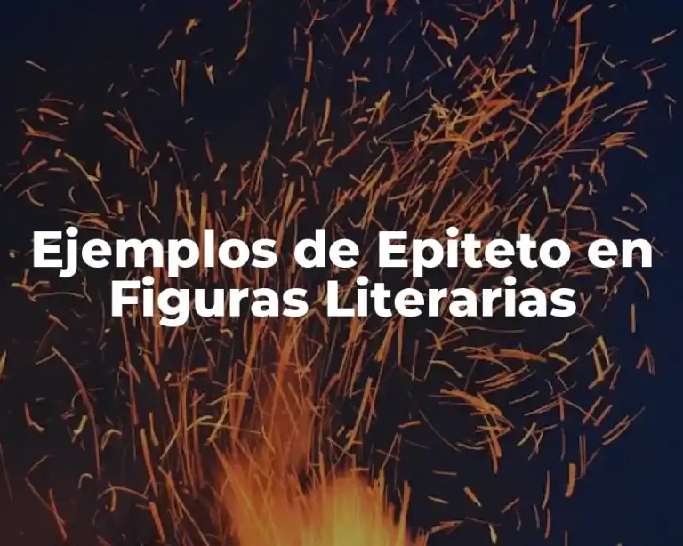 Ejemplos de Epiteto en Figuras Literarias
