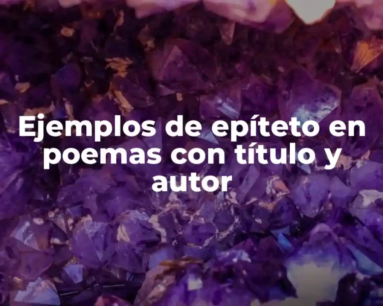 Ejemplos de epíteto en poemas con título y autor
