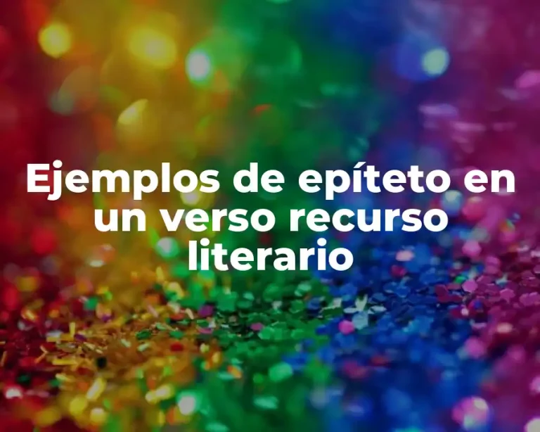 Ejemplos de epíteto en un verso recurso literario