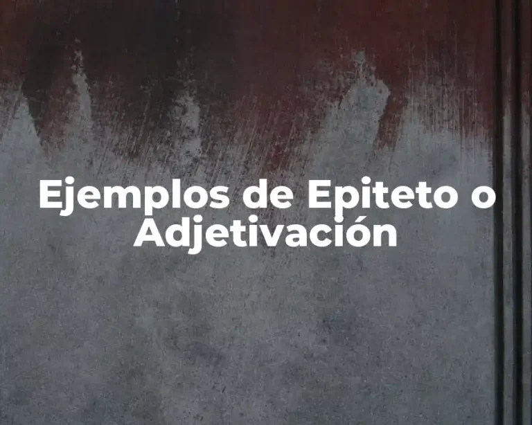 Ejemplos de Epiteto o Adjetivación