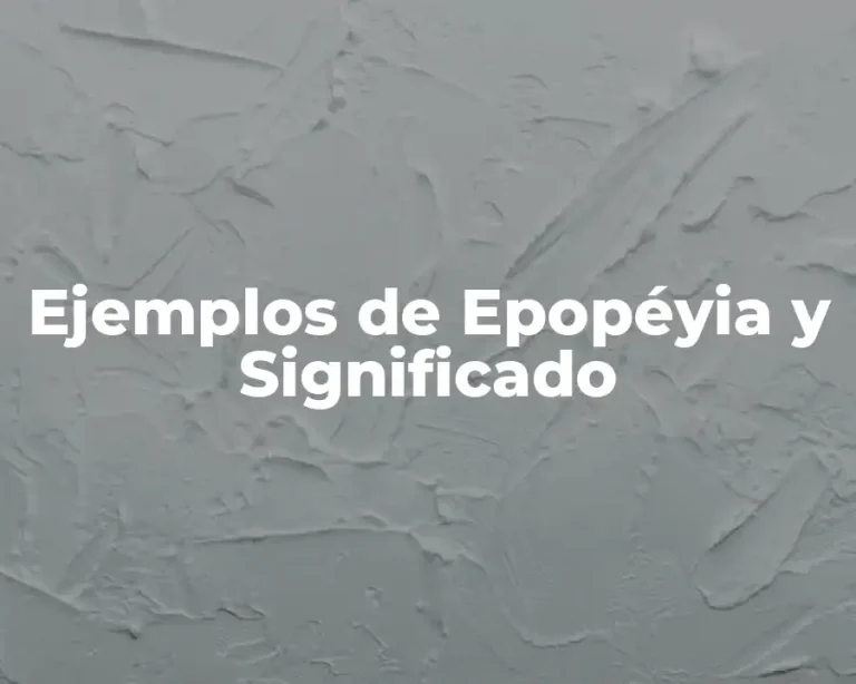 Ejemplos de Epopéyia y Significado
