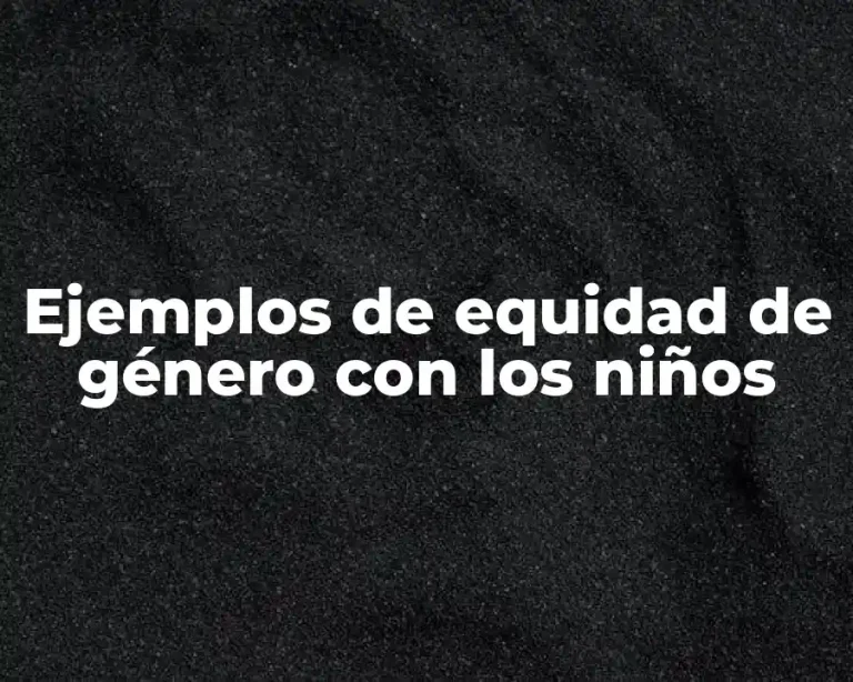 Ejemplos de equidad de género con los niños