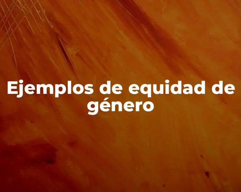 Ejemplos de equidad de género