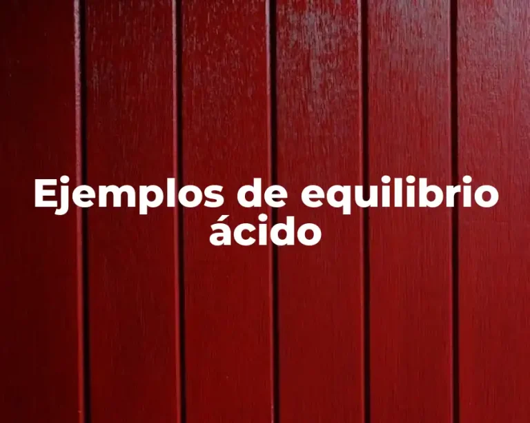 Ejemplos de equilibrio ácido