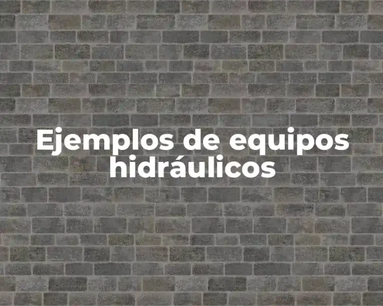 Ejemplos de equipos hidráulicos