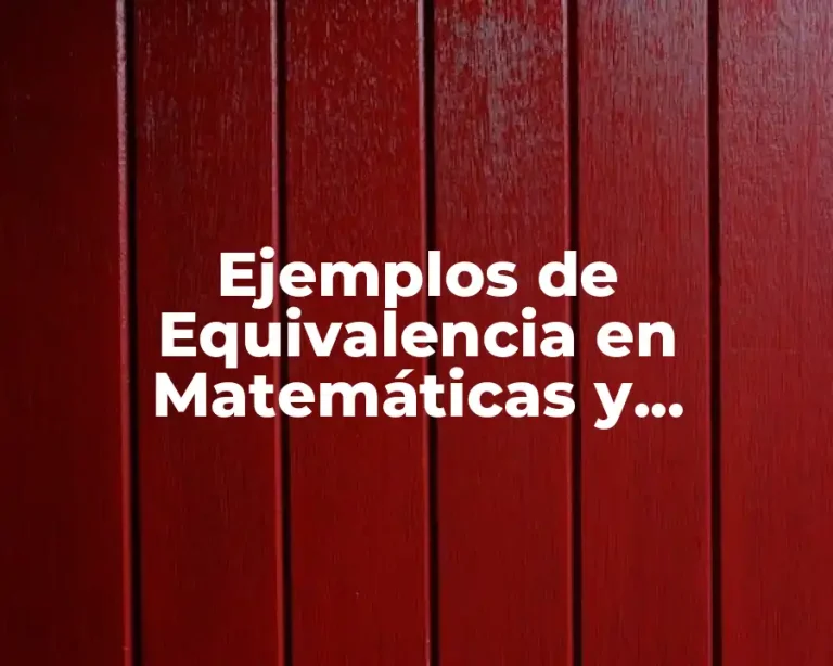 Ejemplos de Equivalencia en Matemáticas y Significado