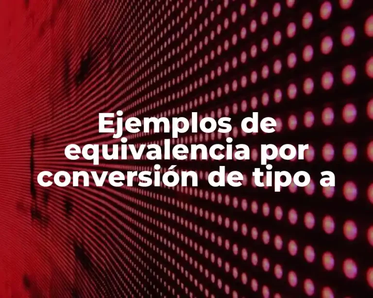 Ejemplos de equivalencia por conversión de tipo a