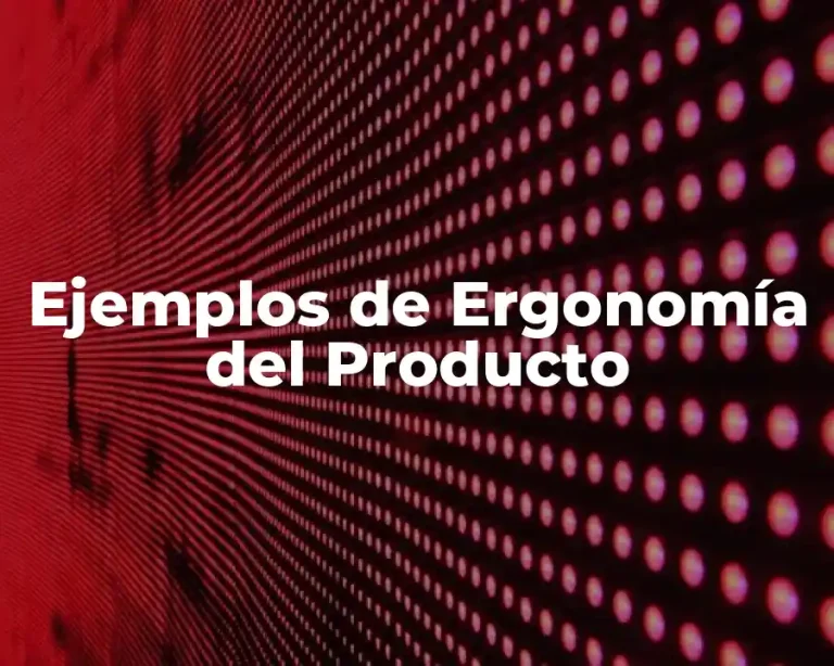 Ejemplos de Ergonomía del Producto