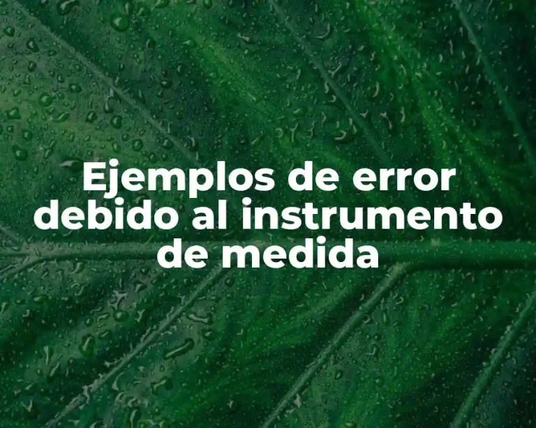 Ejemplos de error debido al instrumento de medida