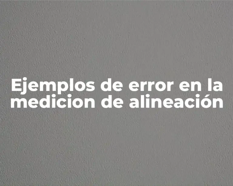 Ejemplos de error en la medicion de alineación