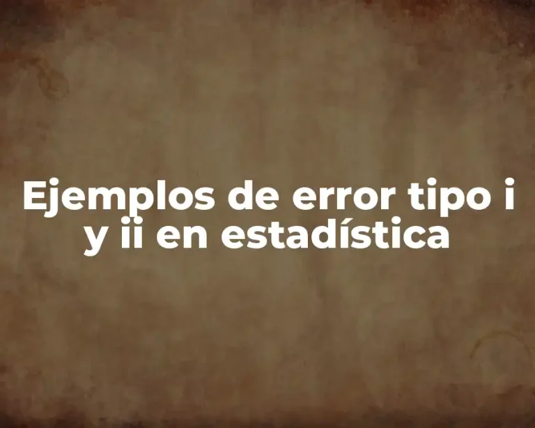 Ejemplos de error tipo i y ii en estadística