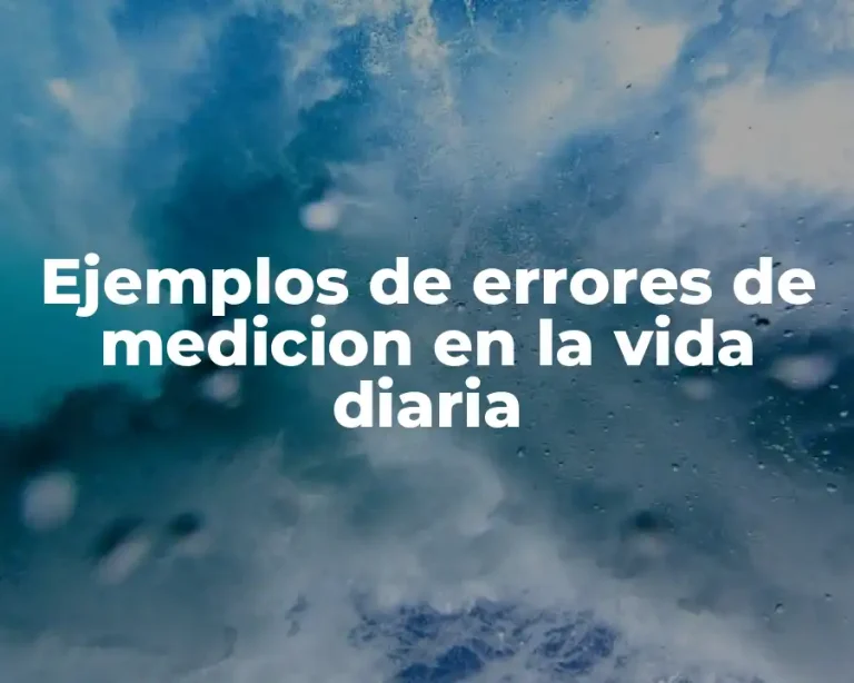 Ejemplos de errores de medicion en la vida diaria