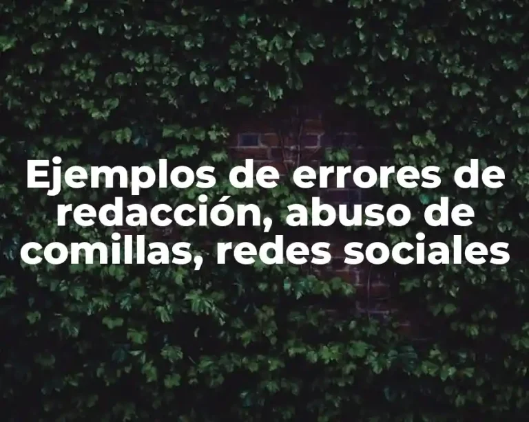 Ejemplos de errores de redacción, abuso de comillas, redes sociales