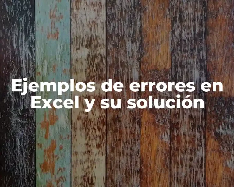 Ejemplos de errores en Excel y su solución