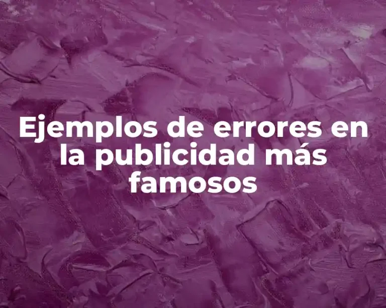 Ejemplos de errores en la publicidad más famosos