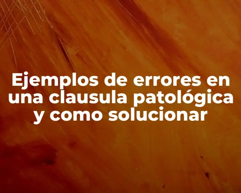 Ejemplos de errores en una clausula patológica y como solucionar