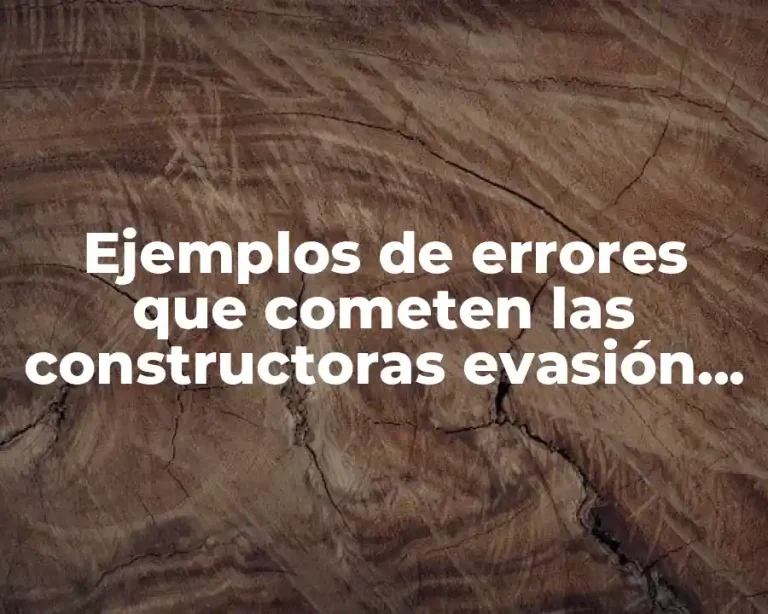 Ejemplos de errores que cometen las constructoras evasión de fisco