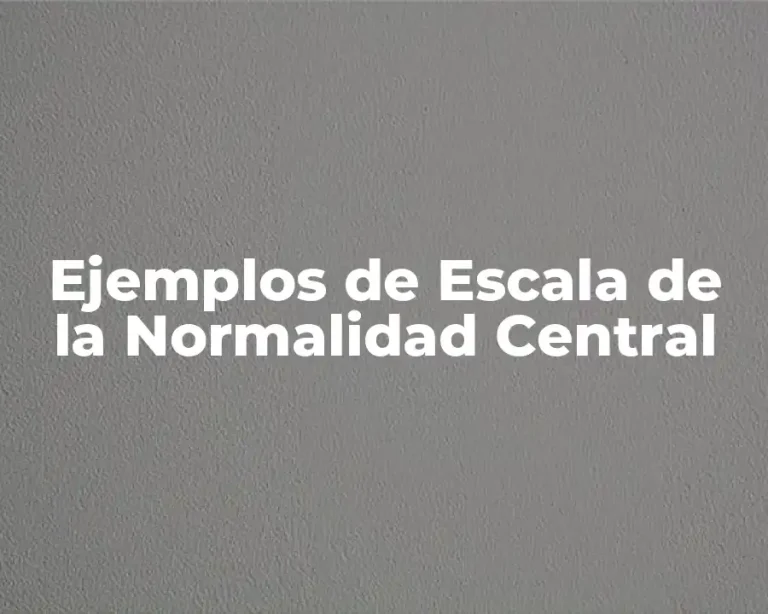 Ejemplos de Escala de la Normalidad Central