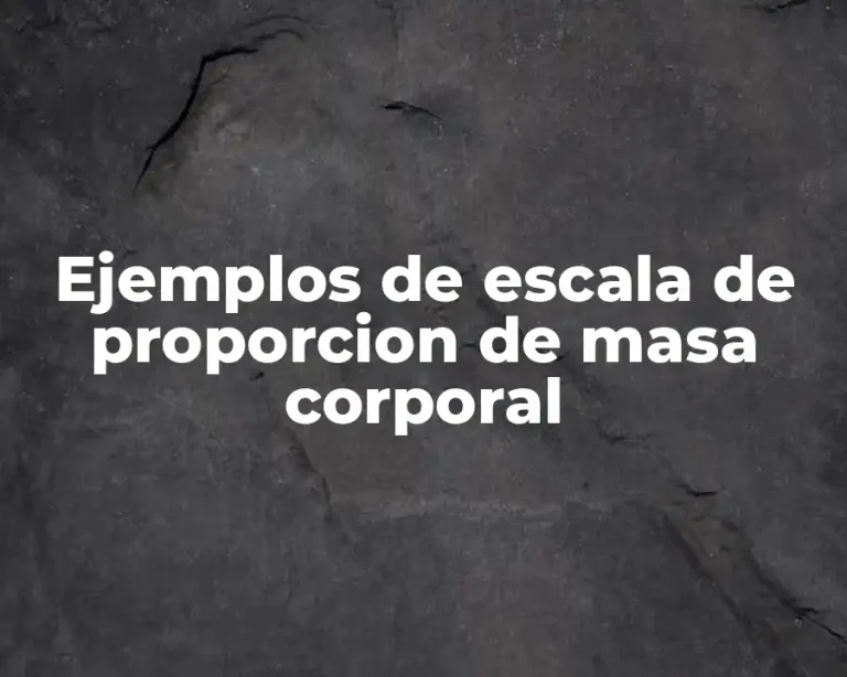 Ejemplos de escala de proporcion de masa corporal