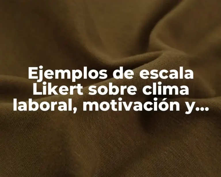Ejemplos de escala Likert sobre clima laboral, motivación y comunicación
