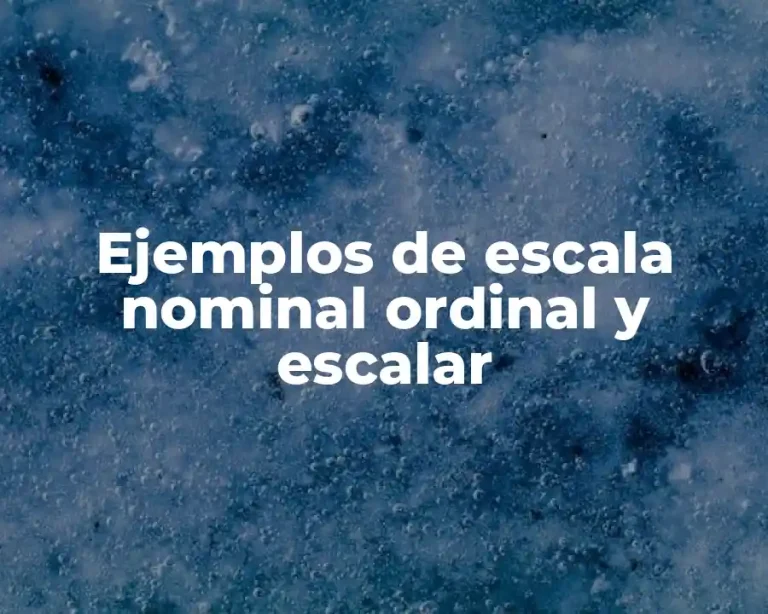 Ejemplos de escala nominal ordinal y escalar