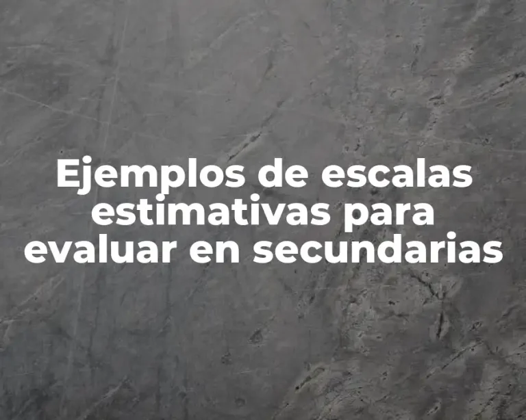 Ejemplos de escalas estimativas para evaluar en secundarias