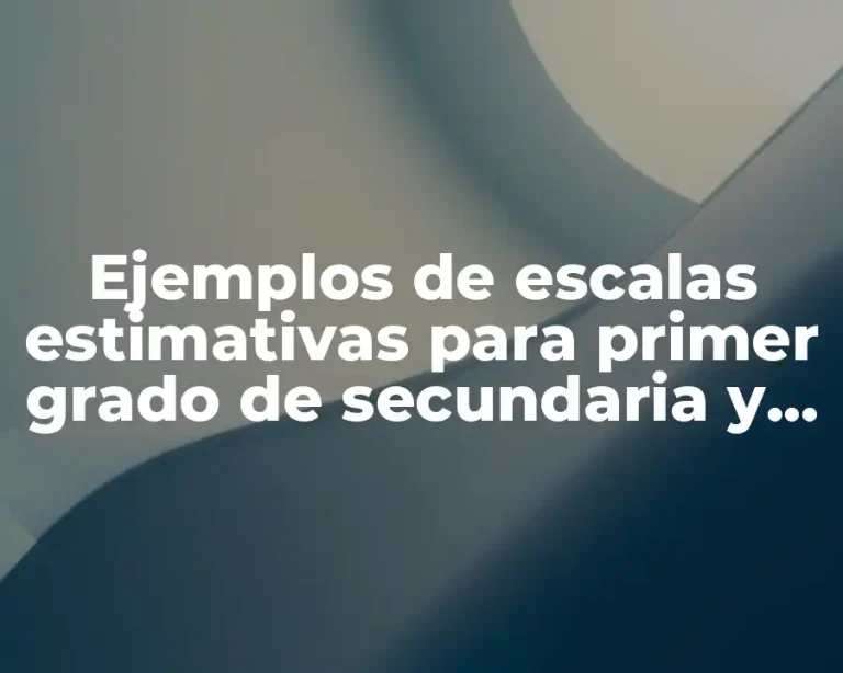 Ejemplos de escalas estimativas para primer grado de secundaria y Significado