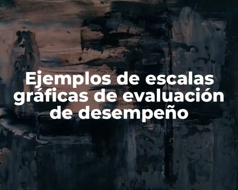 Ejemplos de escalas gráficas de evaluación de desempeño