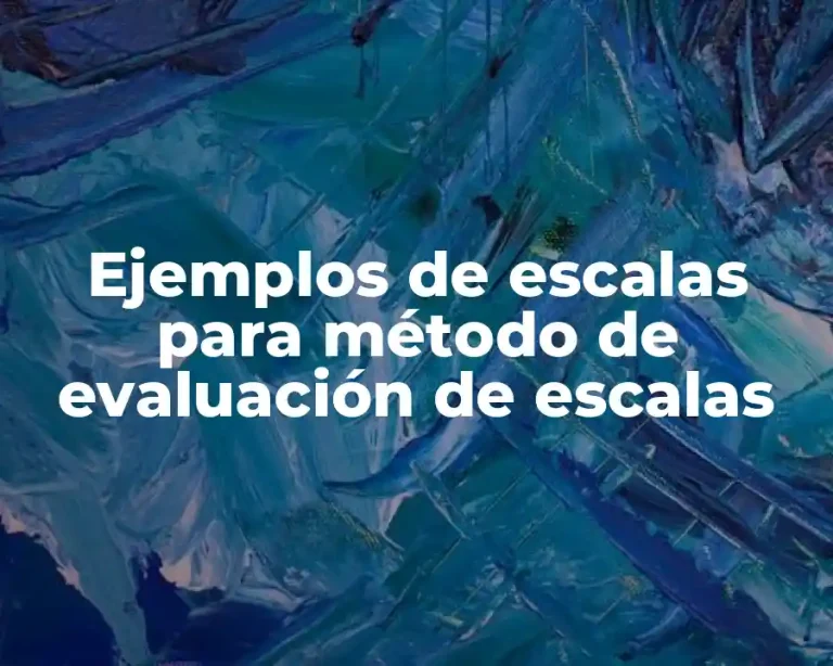 Ejemplos de escalas para método de evaluación de escalas